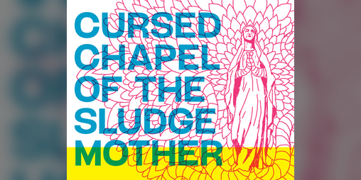 Cover image for Cursed Chapel Of The Sludge Mother