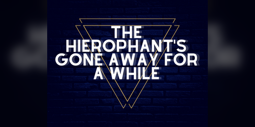 Cover image for the hierophant's gone away for a while (early access)