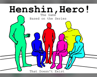 Henshin, Hero! : A Sentai Television Show RPG   - Play a fictional television show of a bootleg Sentai Show produced for 0 Budget. 