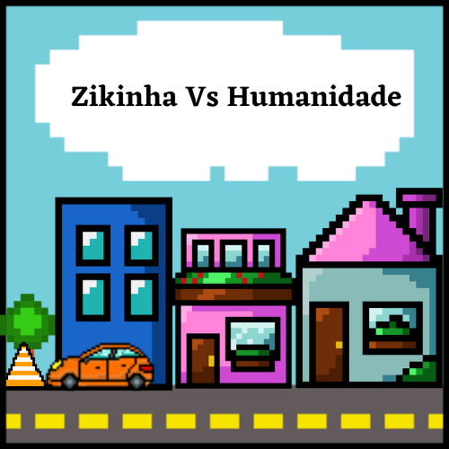 Zikinha vs Humanidade