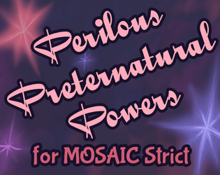 Perilous Preternatural Powers for MOSAIC Strict  