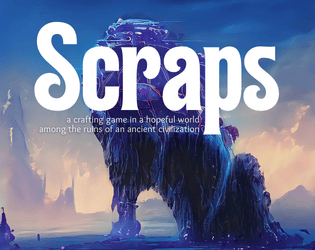 Scraps   - A crafting game in a hopeful world among the ruins of an ancient civilization 