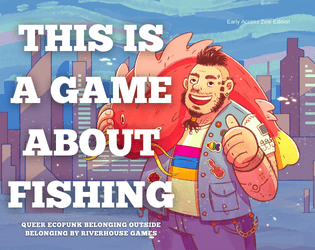 This Is A Game About Fishing (Early Access)   - Ecopunk Belonging Outside Belonging 