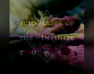 Acid Mages of the Infinite Tower   - Travel the endless planes in search of arcane secrets. 