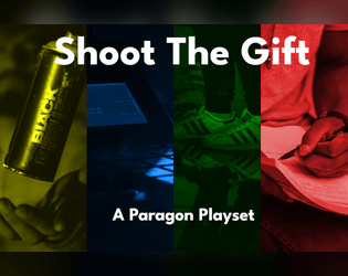 Shoot The Gift: A Paragon Playset   - An Paragon playset inspired by Hip Hop and dystopian YA pulp fiction. 