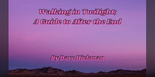 Cover image for Walking in Twilight: A Guide to After the End