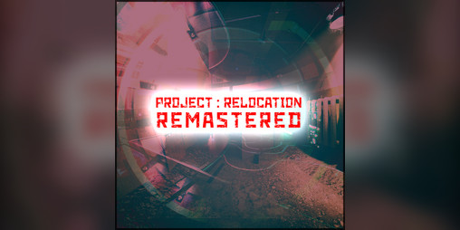Cover image for Project : Relocation [REMASTER UPDATE]