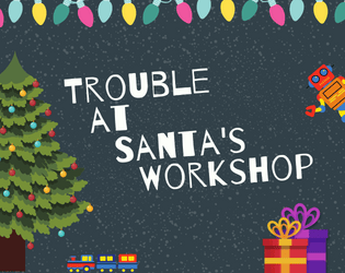 Trouble at Santa's Workshop   - A Holiday Themed Kid-Friendly Tabletop Role-Playing Game 