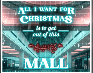 All I Want For Christmas...Is To Get Out Of This *$#!% Mall   - Avoid Mariah Carey, Escape The Mall 