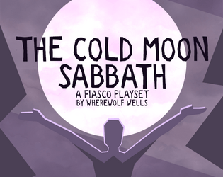 Cold Moon Sabbath - A Fiasco Playset   - Yule never forget this year's celebration! 