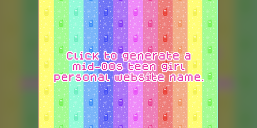 Cover image for Mid-00s Teen Girl Personal Website Name Generator