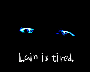 Lain is Tired