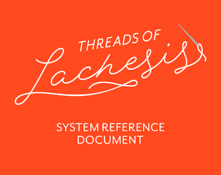 Threads of Lachesis SRD   - Create detailed branched random event generators and games that use a single roll. 