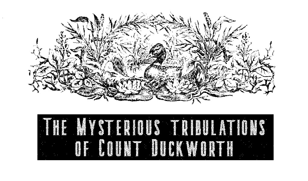 Cover image for The Mysterious tribulations of Count Duckworth (Alpha-HTML version)