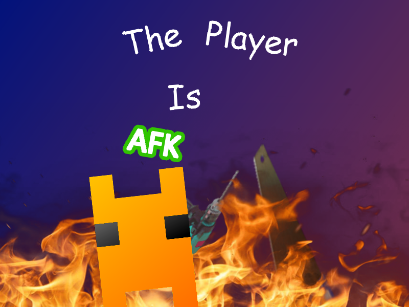 The player is afk by crimester