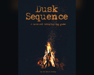 Dusk Sequence   - A carousel-roleplaying game of teen horror. 
