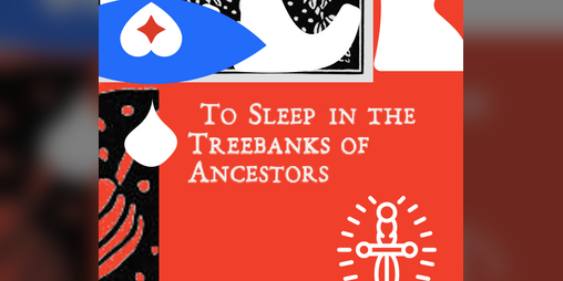 Cover image for To Sleep in the Treebanks of Ancestors