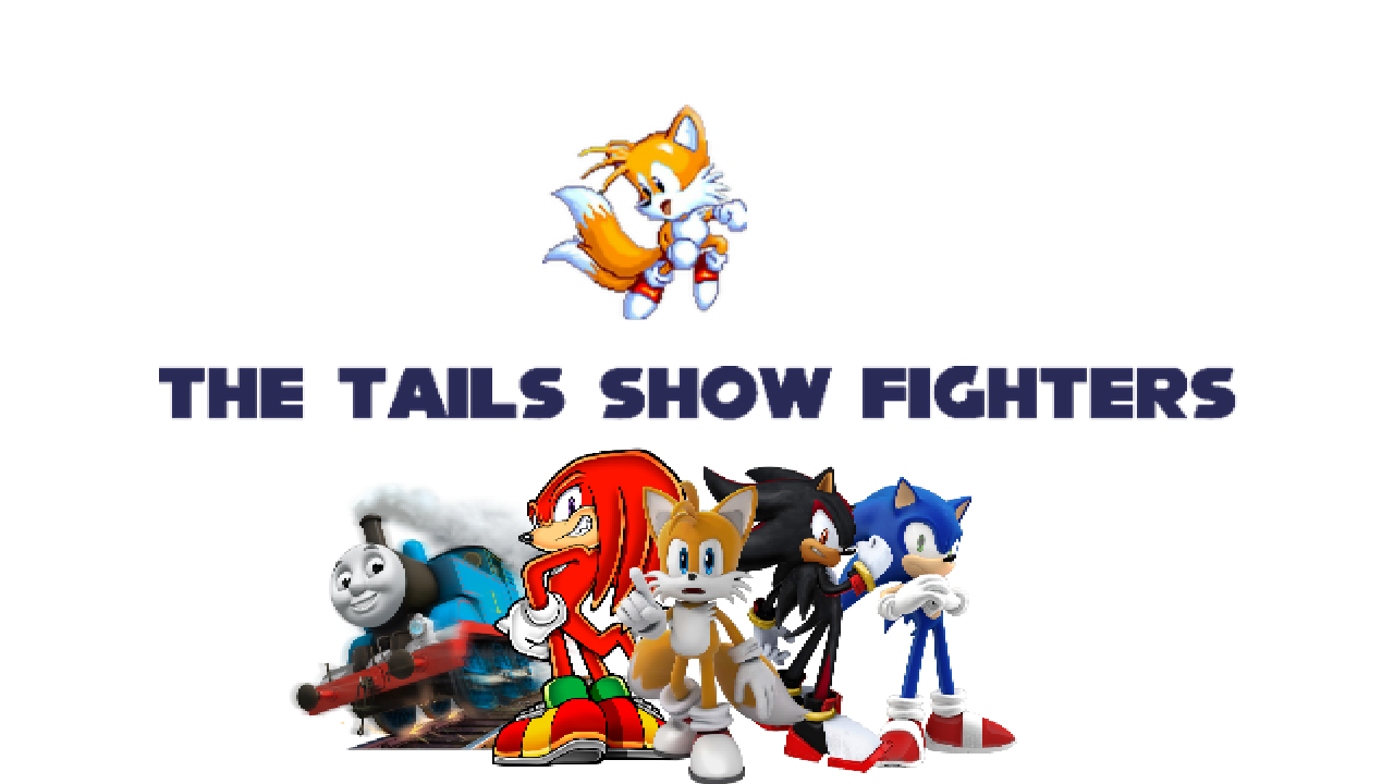 The Tails Show Fighters 1/2 + Ultimate