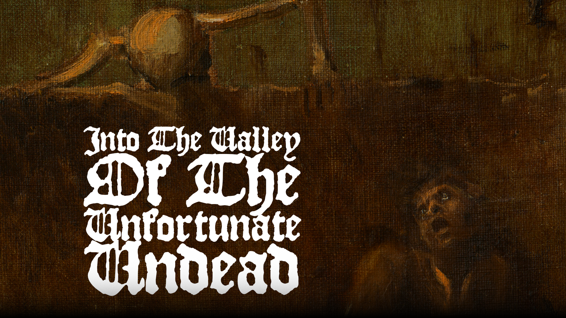 Into The Valley Of The Unfortunate Undead