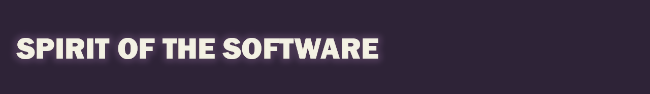 The Spirit of the Software