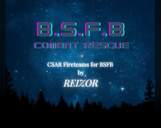 B.S.F.B. Combat Rescue   - New CSAR Fireteams for the worlds greatest Combat Tragedy Game 