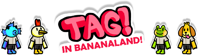 Tag in Bananaland!