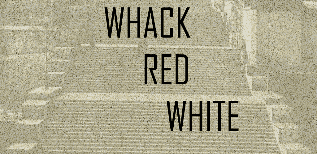 Whack Red White
