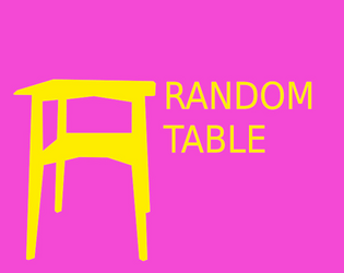 Random Table   - The most important random table for yout game night! 