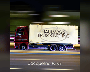 Haulways Trucking Inc   - A solo game about magical realism and truck drivers. 