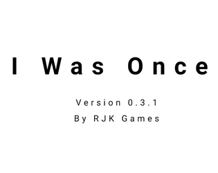 I Was Once   - A Lost&Found game about a magical item slowly losing its power with each user. 