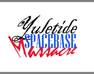 Yuletide Spacebase Massacre  