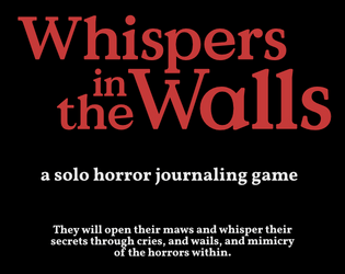 Whispers in the Walls   - a solo journaling game you play in the dark 