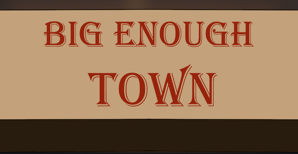 Big Enough Town