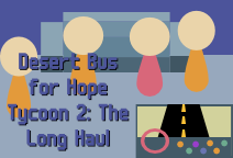 Desert Bus For Hope Tycoon 2 - The Long Haul
