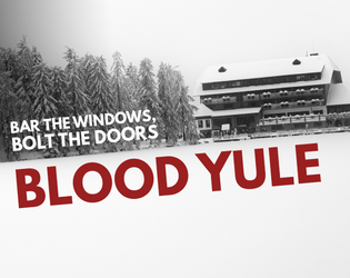 Blood Yule   - A winter-themed expansion for the horror party TRPG Bar the Windows, Bolt the Doors 