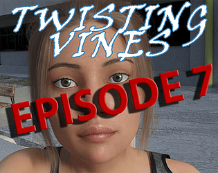 Twisting Vines: Episode 7