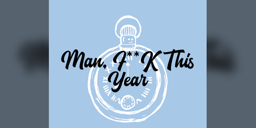 Cover image for Man, F**K This Year