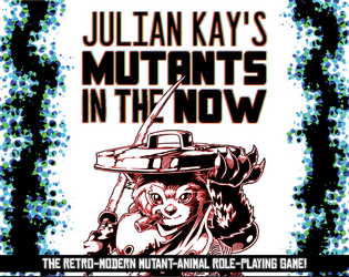 Mutants in the Now   - A retro-modern mutant-animal role-playing game for your tabletop! 