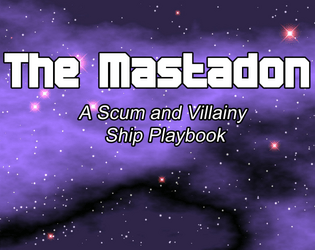 Scum & Villainy Ship: The Mastodon   - A salvaging ship for the Scum and Villainy rpg. 