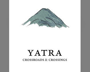 Yatra: Ashcan Preview   - a preview of a game of travellers wandering through crossroads & crossings in a land inspired by South Asian cultures 