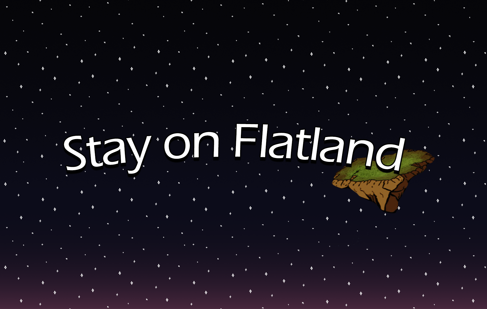 Stay on Flatland