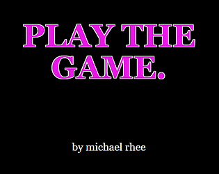 PLAY THE GAME.