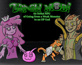 Trash Mob!   - An Isekai RPG of going from a Weak Monster to an OP God 