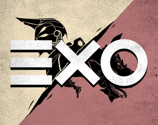 Exo   - A one-shot TTRPG inspired by games like Monster Hunter and Anthem. 