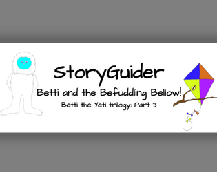 StoryGuider: Betti and the Befuddling Bellow!  