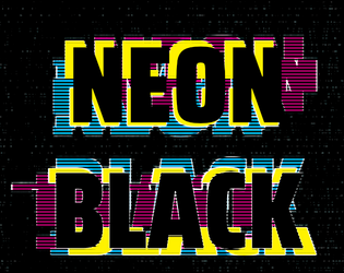Neon Black   - Steal from the rich. Save your friends. 