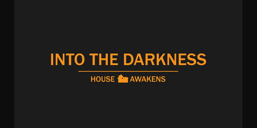 Cover image for Into the Darkness - House Awakens