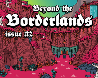 Beyond The Borderlands #2   - A series of dungeons and monsters for tabletop adventures! 