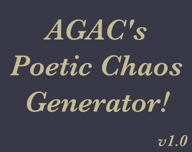 AGAC's Poetic Chaos Generator! v1.0