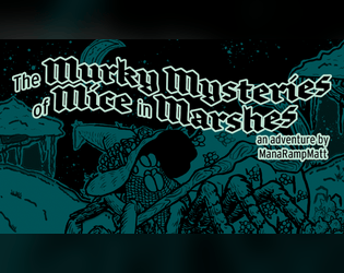 Murky Mysteries of Mice in Marshes   - A Mausritter adventure. 